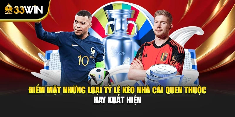 Điểm mặt những loại tỷ lệ kèo nhà cái quen thuộc hay xuất hiện