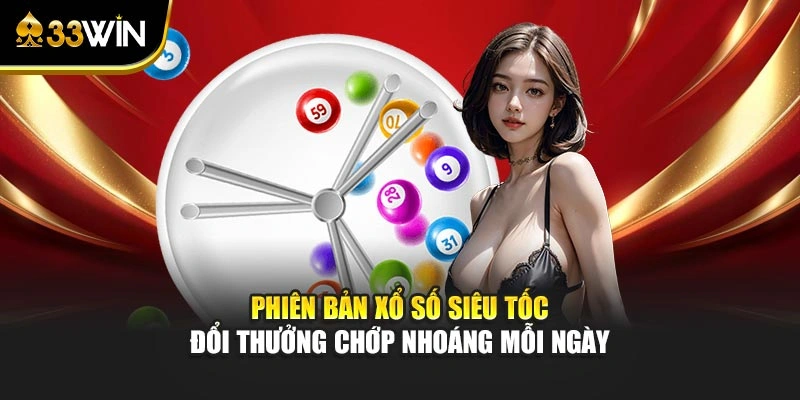 Phiên bản xổ số siêu tốc đổi thưởng chớp nhoáng mỗi ngày