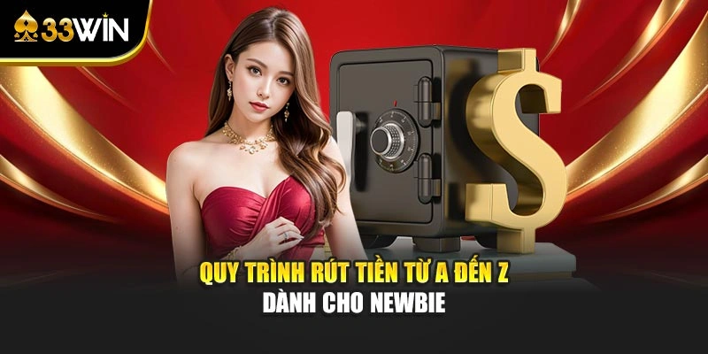 Quy trình rút tiền từ A đến Z dành cho newbie
