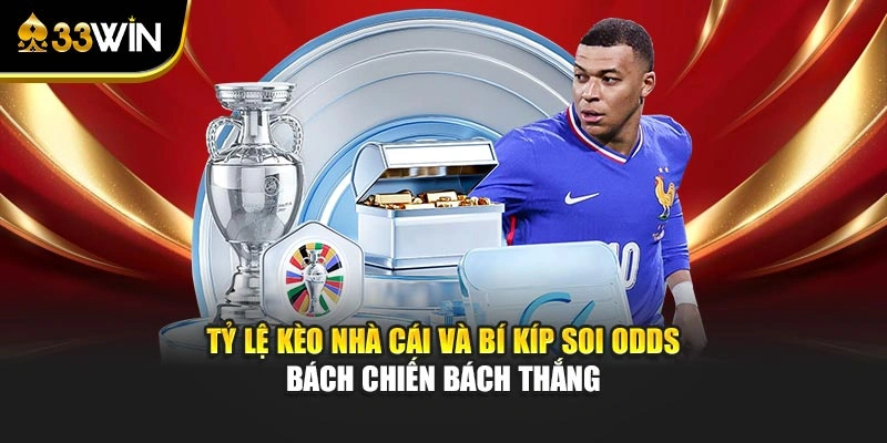 Tỷ Lệ Kèo Nhà Cái Và Bí Kíp Soi Odds Bách Chiến Bách Thắng